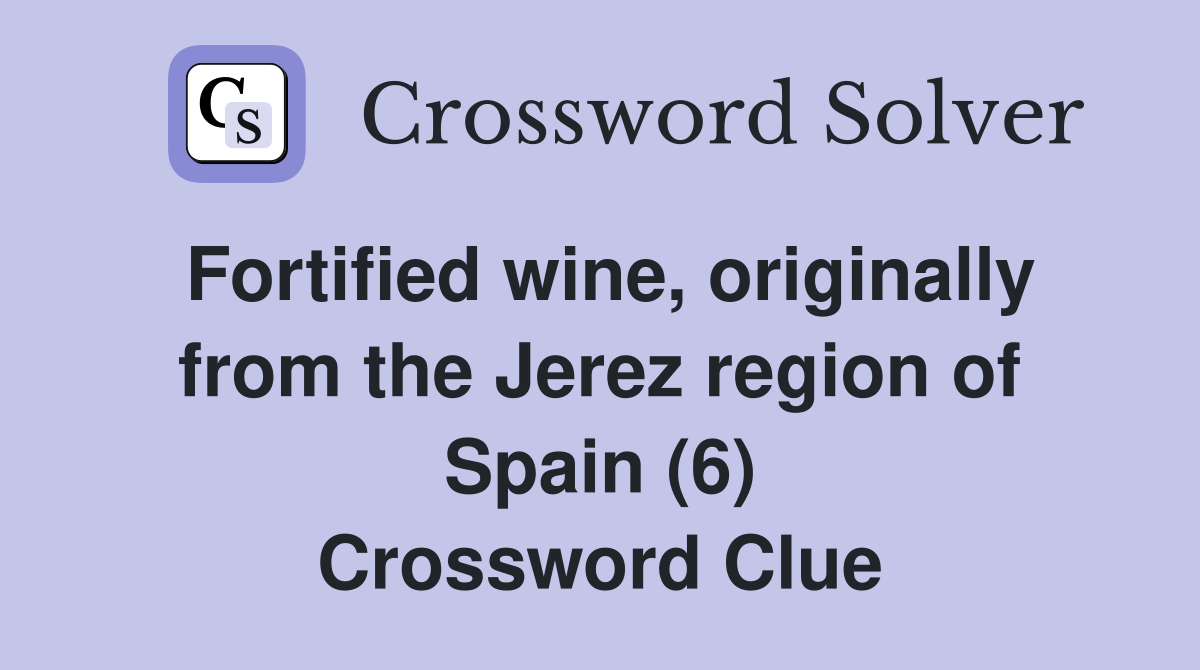 Fortified wine originally from the Jerez region of Spain (6